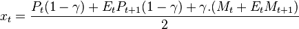 x_{t}=\frac{P_{t}(1-\gamma)+E_{t}P_{t+1}(1-\gamma)+\gamma.(M_{t}+E_{t}M_{t+1})}{2}