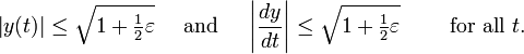 \left| y(t) \right| \le \sqrt{1 + \tfrac12 \varepsilon} \quad \text{ and } \quad \left| \frac{dy}{dt} \right| \le \sqrt{1 + \tfrac12 \varepsilon} \qquad \text{ for all } t.