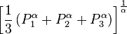 \left[\frac{1} {3}\left(P_1^\alpha+P_2^\alpha+P_3^\alpha\right)\right]^{\frac{1} {\alpha}}