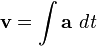 \mathbf{v} =  \int \mathbf{a} \  d\mathit{t}