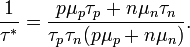 \frac{1}{\tau^*}=\frac{p\mu_p\tau_p+n\mu_n\tau_n}{\tau_p\tau_n(p\mu_p+n\mu_n)}.