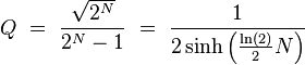 Q \ = \ \frac{\sqrt{2^N}}{2^N - 1} \ = \ \frac{1}{2 \sinh\left(\frac{\ln(2)}{2} N \right)} 