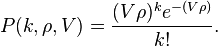 P(k,\rho,V) = \frac{(V\rho)^k e^{-(V\rho) }}{k!} . \,\!