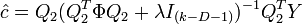 
	\hat{c} = Q_2(Q_2^T\Phi Q_2 + \lambda I_{(k-D-1)})^{-1}Q_2^T Y 
