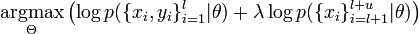 \underset{\Theta}{\operatorname{argmax}}\left( \log p(\{x_i,y_i\}_{i=1}^l | \theta) + \lambda \log p(\{x_i\}_{i=l+1}^{l+u}|\theta)\right) 