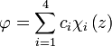 \varphi=\sum_{i=1}^4 c_i\chi_i\left(z\right)