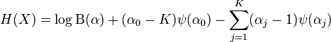  H(X) = \log \mathrm{B}(\alpha) + (\alpha_0-K)\psi(\alpha_0) - \sum_{j=1}^K (\alpha_j-1)\psi(\alpha_j) 