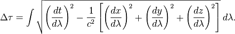 \Delta\tau  
= \int \sqrt {\left (\frac{dt}{d\lambda}\right)^2  - \frac{1}{c^2} \left [ \left (\frac{dx}{d\lambda}\right)^2 + \left (\frac{dy}{d\lambda}\right)^2 + \left ( \frac{dz}{d\lambda}\right)^2 \right] } \,d\lambda.