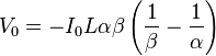  V_0 = -I_0 L \alpha \beta \left(\frac{1}{\beta}-\frac{1}{\alpha}\right) 