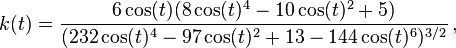 k(t) = \frac{6\cos(t)(8\cos(t)^4-10\cos(t)^2+5)}{(232\cos(t)^4-97\cos(t)^2+13-144\cos(t)^6)^{3/2}}\,, 