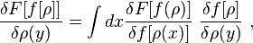 \displaystyle\frac{\delta F[f[\rho]] }{\delta\rho(y)}  = \int dx \frac{\delta F[f(\rho)]}{\delta f[\rho(x) ]} \ \frac {\delta f[\rho]} {\delta\rho(y)} \ , 