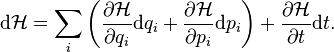 
\mathrm{d} \mathcal{H}
=\sum_i \left( \frac{\partial \mathcal{H}}{\partial q_i} \mathrm{d} q_i +
\frac{\partial \mathcal{H}}{\partial p_i} \mathrm{d} p_i  \right) + \frac{\partial \mathcal{H}}{\partial t}\mathrm{d}t
.