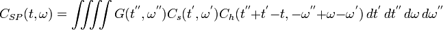 C_{SP}(t,\omega) =  \iiiint G(t^{''},\omega^{''})C_s(t^',\omega^')C_h(t^{''}+t^'-t,-\omega^{''}+\omega-\omega^')\,dt^'\,dt^{''}\,d\omega^\,d\omega^{''}