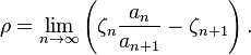 \rho = \lim_{n\to\infty} \left(\zeta_n \frac{a_n}{a_{n+1}} - \zeta_{n+1}\right).