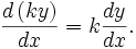 \frac{d\left(ky\right)}{dx} = k \frac{dy}{dx}.