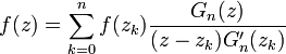 f(z) = \sum_{k=0}^n f(z_k)\frac{G_n(z)}{(z-z_k)G'_n(z_k)}