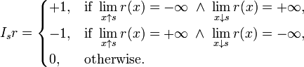  I_sr = \begin{cases}
+1, & \text{if } \displaystyle\lim_{x\uparrow s}r(x)=-\infty \;\land\; \lim_{x\downarrow s}r(x)=+\infty, \\
-1, & \text{if } \displaystyle\lim_{x\uparrow s}r(x)=+\infty \;\land\; \lim_{x\downarrow s}r(x)=-\infty, \\
0, & \text{otherwise.}
\end{cases}