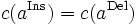 c(a^{\rm Ins}) = c(a^{\rm Del})