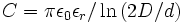 C = \pi \epsilon_0 \epsilon_r /\ln {( 2D / d )}\,