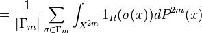 =\frac{1}{|\Gamma_{m}|}\sum_{\sigma\in\Gamma_{m}}\int_{X^{2m}}1_{R}(\sigma(x))dP^{2m}(x)\,\!