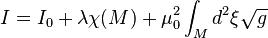  I = I_0 + \lambda \chi(M) + \mu_0^2 \int_M d^2\xi \sqrt{g} 