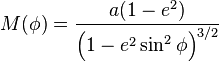 
 M(\phi)  = \frac{a(1- e^2)}{\left(1-e^2 \sin^2 \phi\right)^{3/2}}
