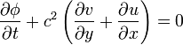 \frac{\partial \phi}{\partial t} + c^2 \left ( \frac{\partial v}{\partial y} + \frac{\partial u}{\partial x} \right ) = 0