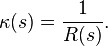 \kappa(s) = \frac{1}{R(s)}.