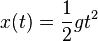 x(t) = \frac{1}{2} g t^2