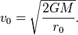 v_0 = \sqrt\frac{2GM}{r_0}.