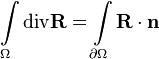  \int\limits_\Omega \text{div}\mathbf R = \int\limits_{\partial\Omega}\mathbf R\cdot \mathbf n 