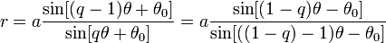 r = a \frac {\sin [(q-1) \theta + \theta_0]}{\sin [q \theta + \theta_0]}
= a \frac {\sin [(1-q) \theta - \theta_0]}{\sin [((1-q)-1) \theta - \theta_0]}