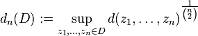 d_n(D):=\sup_{z_1,\ldots,z_n\in D} d(z_1,\ldots,z_n)^{\frac{1}{\binom{n}{2}}}