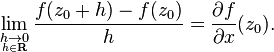 \lim_{\underset{h\in\mathbf{R}}{h\to 0}} \frac{f(z_0+h)-f(z_0)}{h} = \frac{\partial f}{\partial x}(z_0).