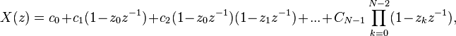 X(z)=c_0 + c_1(1-z_0z^{-1}) + c_2(1-z_0z^{-1})(1-z_1z^{-1}) + ... + C_{N-1}\prod_{k=0}^{N-2}(1-z_kz^{-1}),