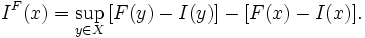 I^{F} (x) = \sup_{y \in X} \big[ F(y) - I(y) \big] - \big[ F(x) - I(x) \big].