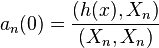  a_n(0) = \frac{(h(x),X_n)}{(X_n,X_n)}  