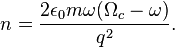  n=\frac{2\epsilon_0 m\omega(\Omega_c-\omega)}{q^2}. 