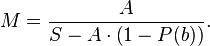 M=\frac{A}{S-A\cdot\left(1-P(b)\right)}.