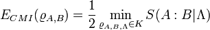 
E_{CMI}(\varrho_{A, B}) = \frac{1}{2}\min_{\varrho_{A,B,\Lambda}\in K}S(A:B | \Lambda) 
