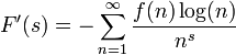 F'(s) =-\sum_{n=1}^\infty \frac{f(n)\log(n)}{n^s}