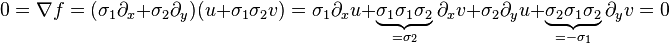 0=\nabla f= ( \sigma_1 \partial_x + \sigma_2 \partial_y )(u + \sigma_1 \sigma_2 v)=\sigma_1 \partial_x u + \underbrace{\sigma_1 \sigma_1 \sigma_2}_{=\sigma_2} \partial_x v + \sigma_2 \partial_y u + \underbrace{\sigma_2 \sigma_1 \sigma_2}_{=-\sigma_1} \partial_y v =0