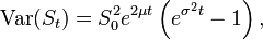 \operatorname{Var}(S_t)= S_0^2e^{2\mu t} \left( e^{\sigma^2 t}-1\right),