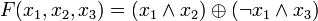 F(x_1, x_2, x_3) = (x_1 \wedge x_2) \oplus (\neg x_1 \wedge x_3)