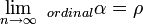 \lim_{n \to \infty}\ _{ordinal}\alpha = \rho