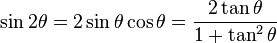  \sin 2\theta = 2 \sin \theta \cos \theta  = \frac{2 \tan \theta} {1 + \tan^2 \theta} 