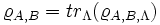 \varrho_{A, B}=tr_\Lambda (\varrho_{A, B, \Lambda})