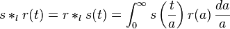  s *_l r(t) = r *_l s(t) = \int_0^\infty s\left(\frac{t}{a}\right)r(a) \, \frac{da}{a}