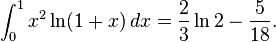 \int_0^1 x^2\ln(1+x)\,dx=\frac{2}{3}\ln 2-\frac{5}{18}.