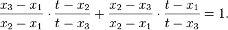  \frac{x_3 - x_1}{x_2 - x_1} \cdot\frac{t - x_2}{t - x_3} + \frac{x_2 - x_3}{x_2 - x_1} \cdot \frac{t - x_1}{t - x_3} = 1 . 